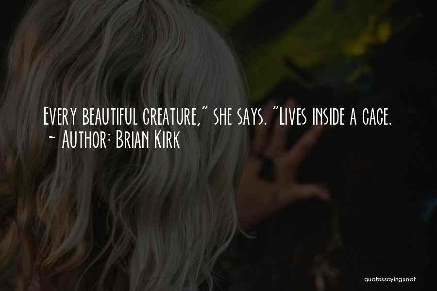 Beautiful Creature Quotes By Brian Kirk