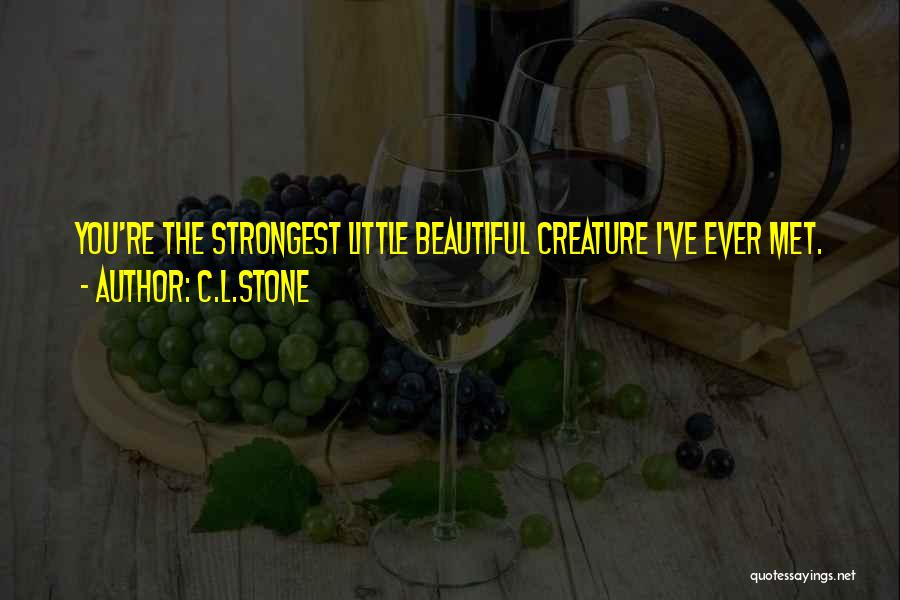 Beautiful Creature Quotes By C.L.Stone