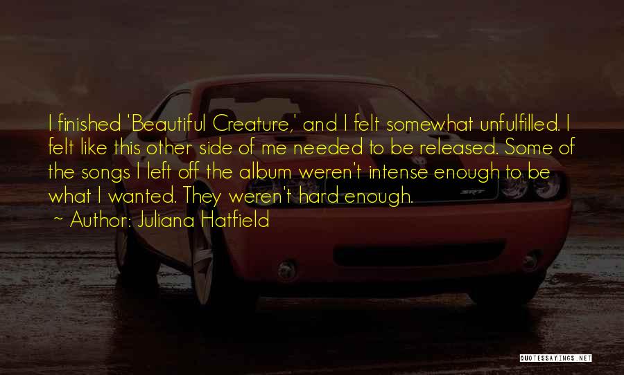 Beautiful Creature Quotes By Juliana Hatfield