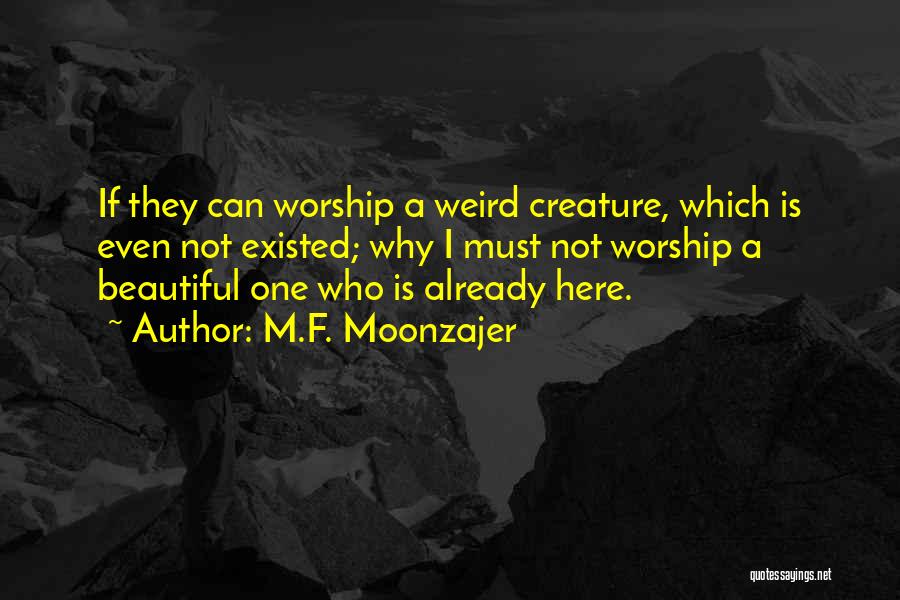 Beautiful Creature Quotes By M.F. Moonzajer