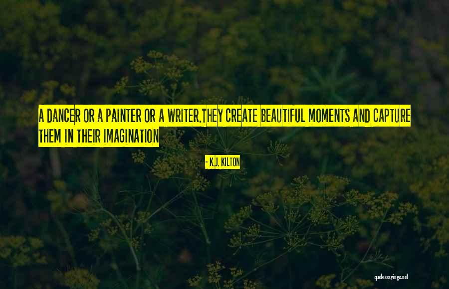 Beautiful Dancer Quotes By K.J. Kilton Beautiful Dancer Quotes By K.J. Kilton