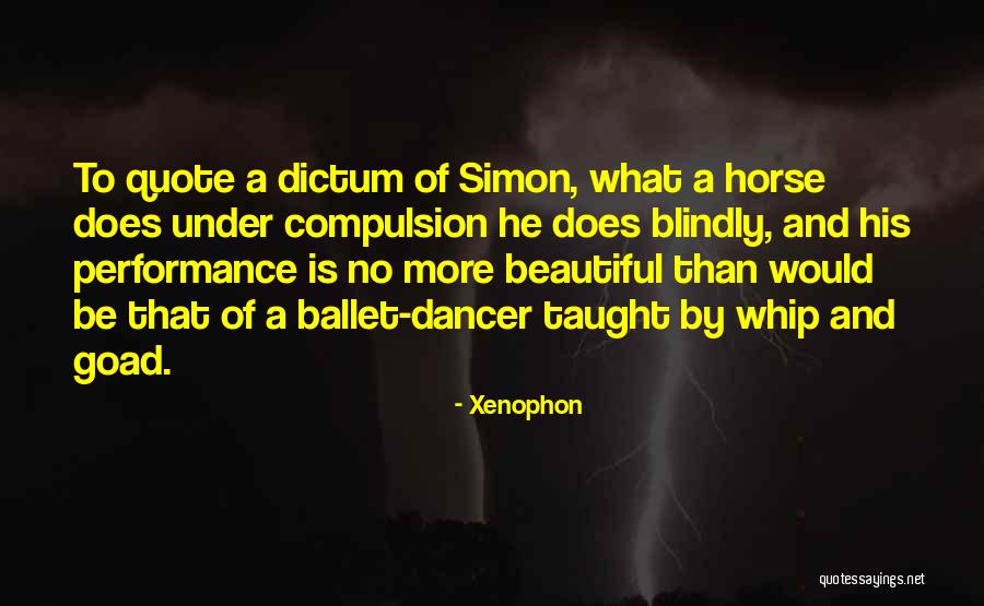 Beautiful Dancer Quotes By Xenophon Beautiful Dancer Quotes By Xenophon