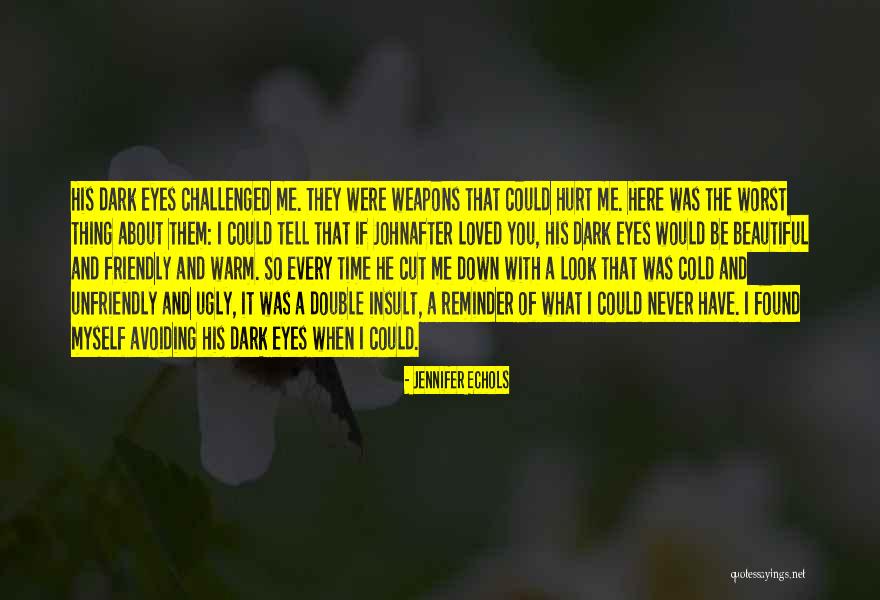 Beautiful Dark Quotes By Jennifer Echols Beautiful Dark Quotes By Jennifer Echols
