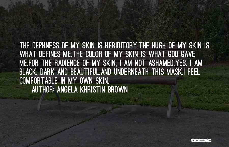 Beautiful Dark Skin Quotes By Angela Khristin Brown