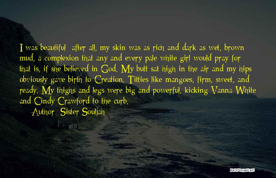 Beautiful Dark Skin Quotes By Sister Souljah