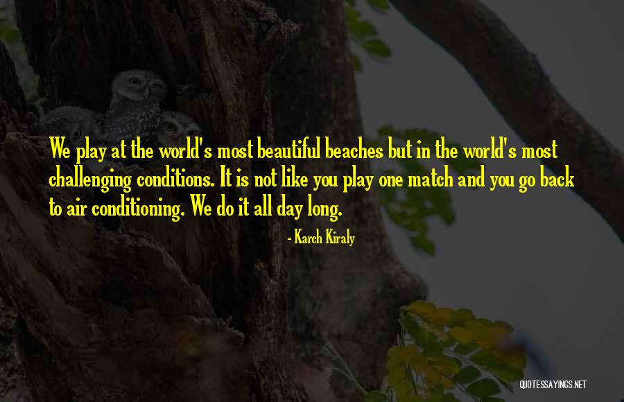 Beautiful Day At The Beach Quotes By Karch Kiraly Beautiful Day At The Beach Quotes By Karch Kiraly