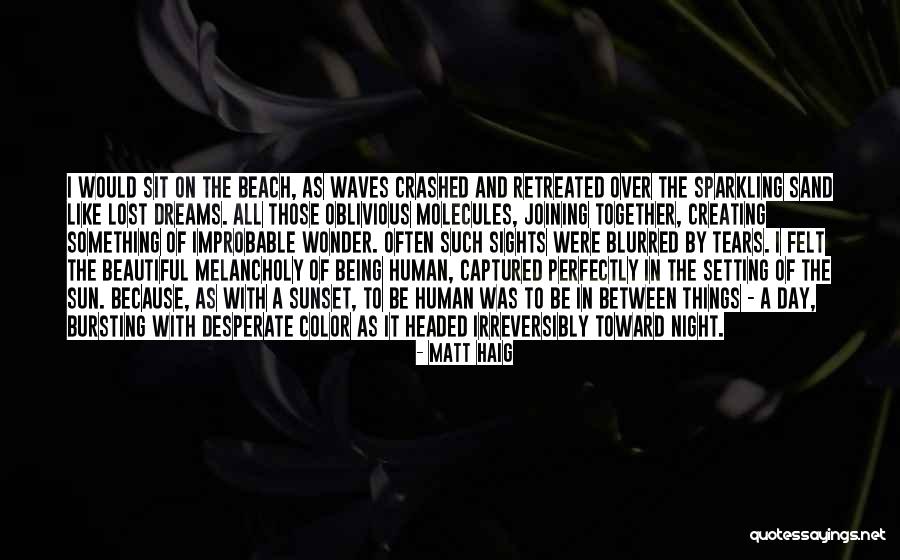 Beautiful Day At The Beach Quotes By Matt Haig Beautiful Day At The Beach Quotes By Matt Haig