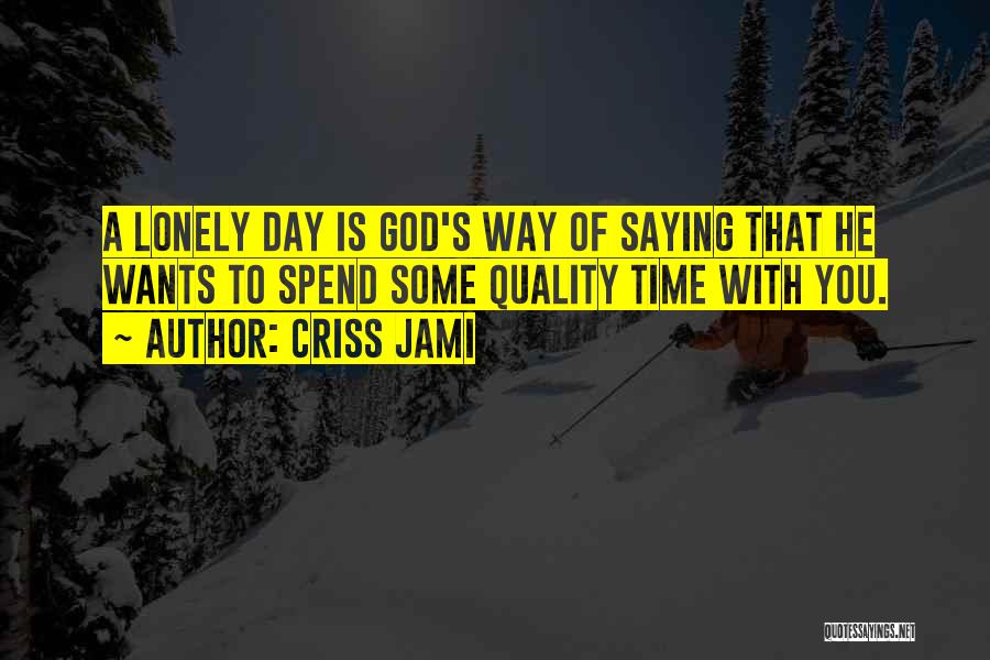 Beautiful Day God Quotes By Criss Jami