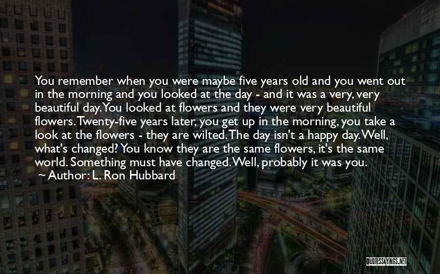 Beautiful Day Out Quotes By L. Ron Hubbard