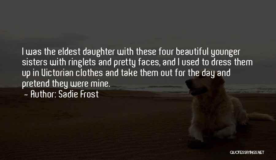 Beautiful Day Out Quotes By Sadie Frost