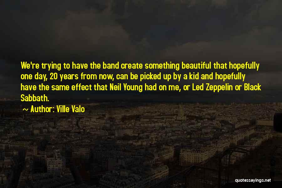 Beautiful Day To Day Quotes By Ville Valo