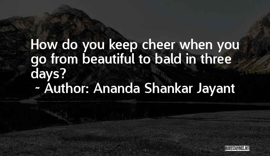 Beautiful Days Quotes By Ananda Shankar Jayant