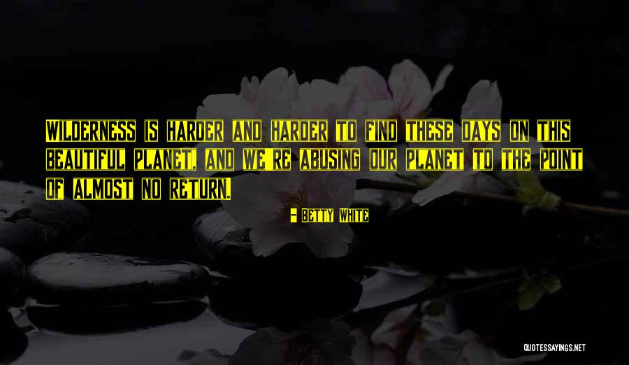 Beautiful Days Quotes By Betty White Beautiful Days Quotes By Betty White