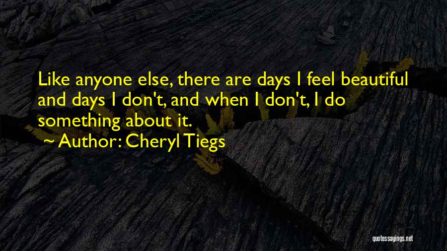 Beautiful Days Quotes By Cheryl Tiegs