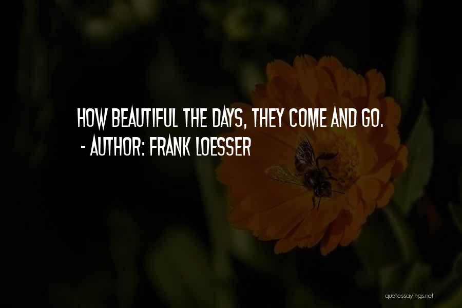 Beautiful Days Quotes By Frank Loesser