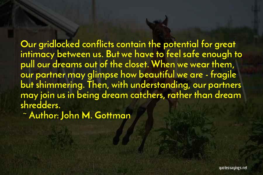 Beautiful Dream Catchers Quotes By John M. Gottman