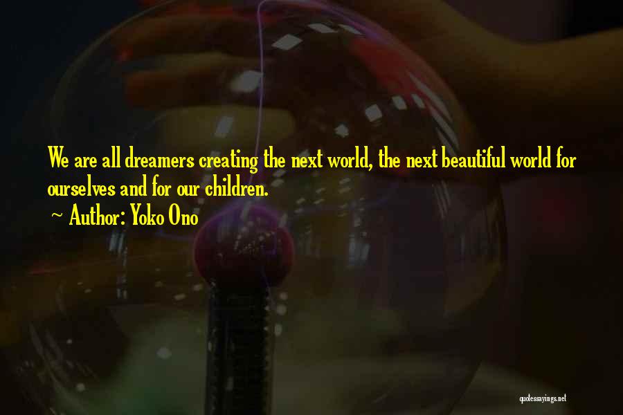 Beautiful Dreamers Quotes By Yoko Ono