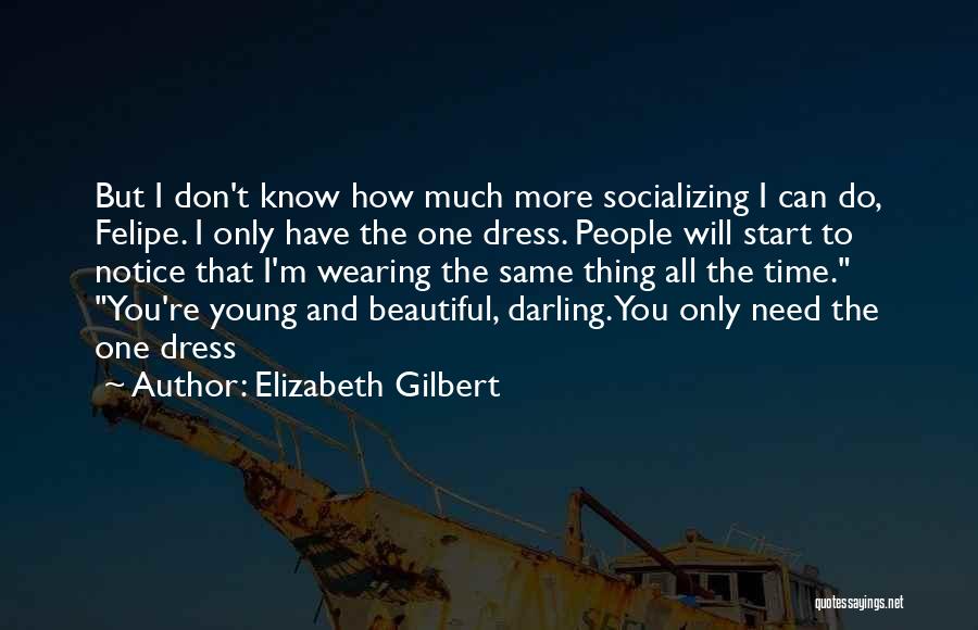 Beautiful Dress Quotes By Elizabeth Gilbert