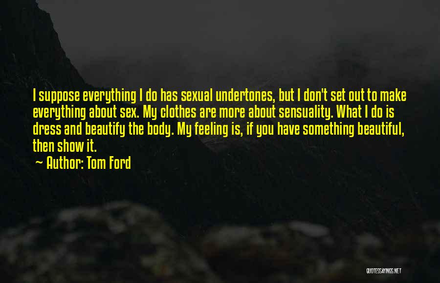 Beautiful Dress Quotes By Tom Ford