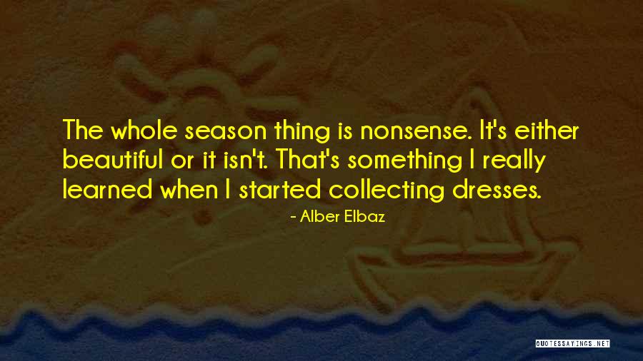 Beautiful Dresses Quotes By Alber Elbaz