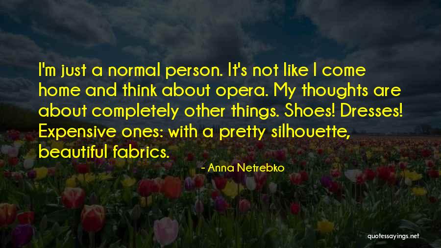 Beautiful Dresses Quotes By Anna Netrebko Beautiful Dresses Quotes By Anna Netrebko