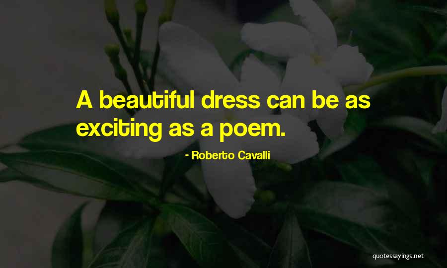 Beautiful Dresses Quotes By Roberto Cavalli