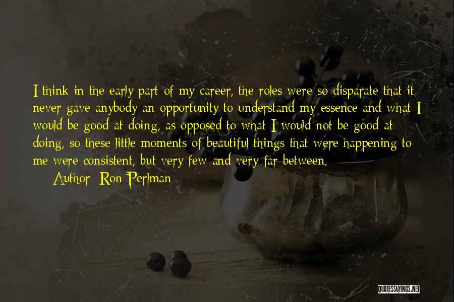 Beautiful Essence Quotes By Ron Perlman