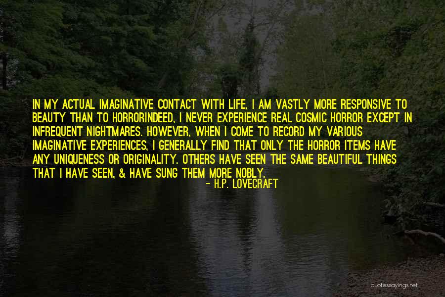 Beautiful Experiences Quotes By H.P. Lovecraft Beautiful Experiences Quotes By H.P. Lovecraft