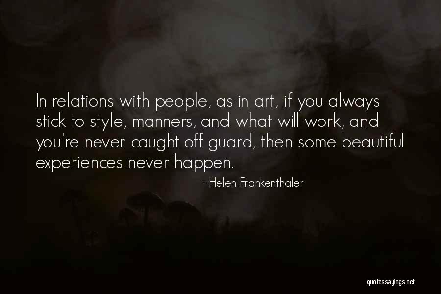 Beautiful Experiences Quotes By Helen Frankenthaler Beautiful Experiences Quotes By Helen Frankenthaler