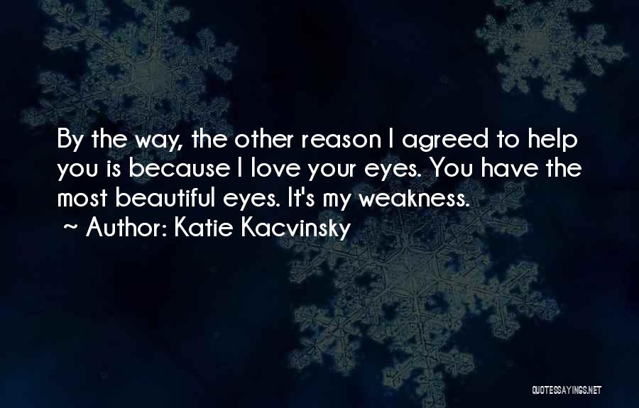 Beautiful Eyes Love Quotes By Katie Kacvinsky