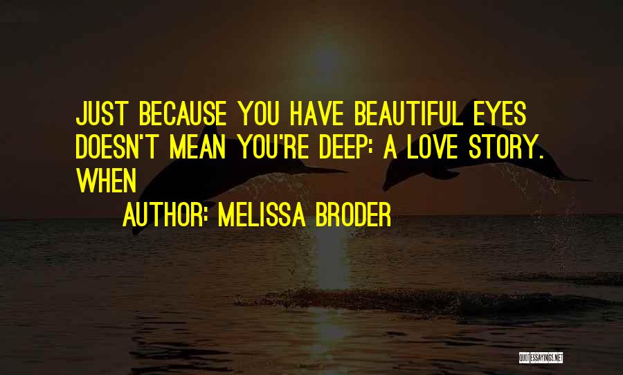 Beautiful Eyes Love Quotes By Melissa Broder