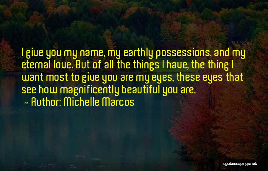 Beautiful Eyes Quotes By Michelle Marcos