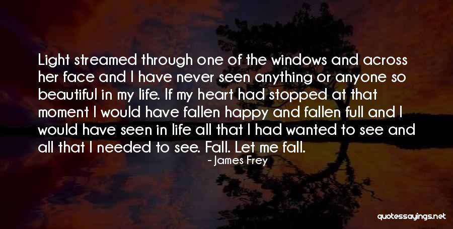 Beautiful Face And Heart Quotes By James Frey Beautiful Face And Heart Quotes By James Frey