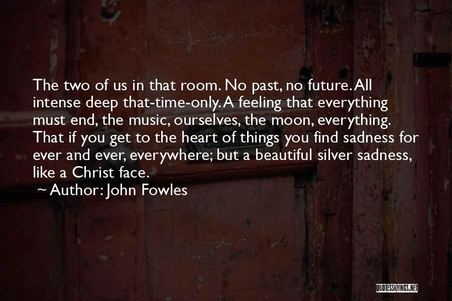 Beautiful Face And Heart Quotes By John Fowles