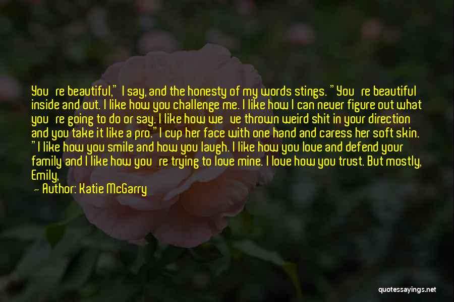 Beautiful Face And Heart Quotes By Katie McGarry