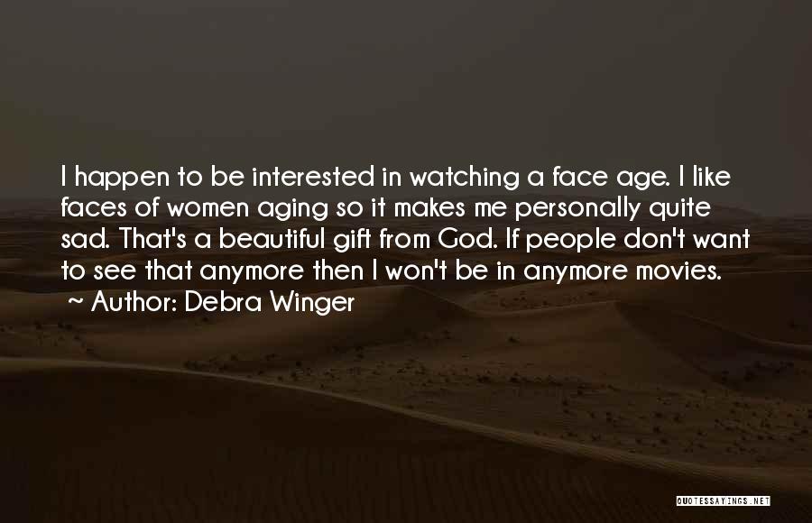 Beautiful Faces Quotes By Debra Winger