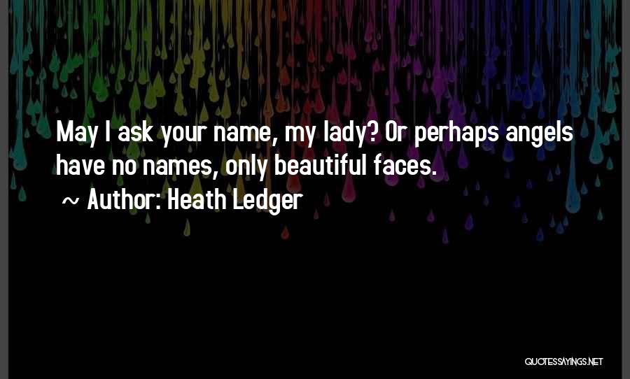 Beautiful Faces Quotes By Heath Ledger