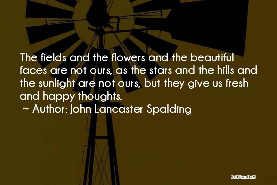 Beautiful Faces Quotes By John Lancaster Spalding