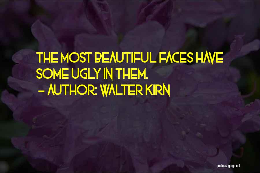 Beautiful Faces Quotes By Walter Kirn