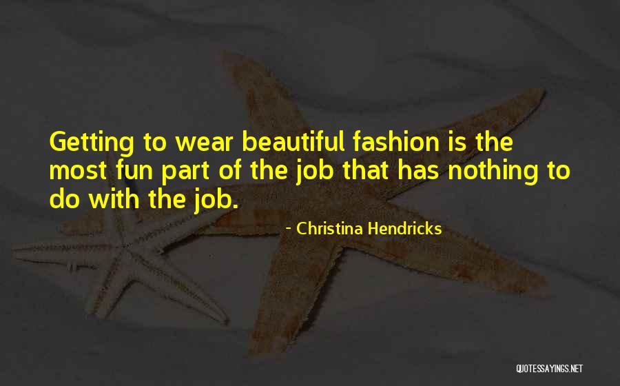 Beautiful Fashion Quotes By Christina Hendricks