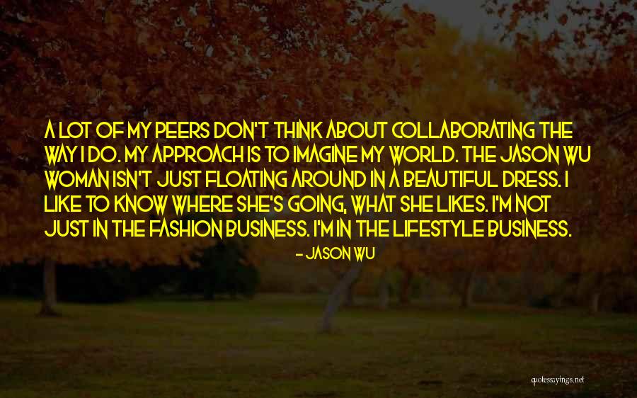 Beautiful Fashion Quotes By Jason Wu Beautiful Fashion Quotes By Jason Wu