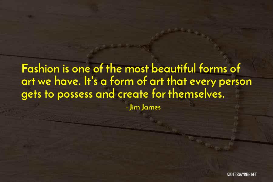 Beautiful Fashion Quotes By Jim James