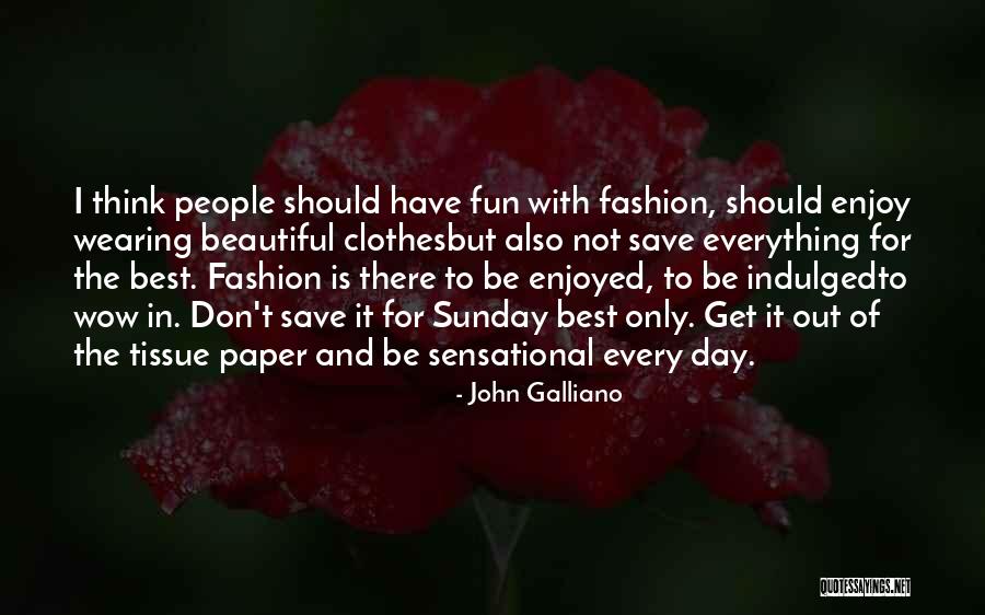 Beautiful Fashion Quotes By John Galliano