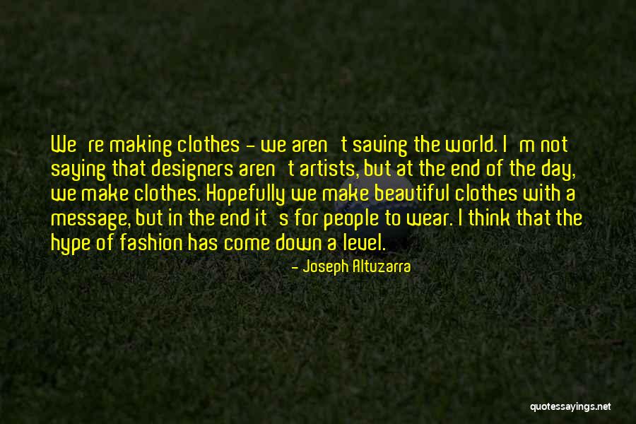 Beautiful Fashion Quotes By Joseph Altuzarra Beautiful Fashion Quotes By Joseph Altuzarra