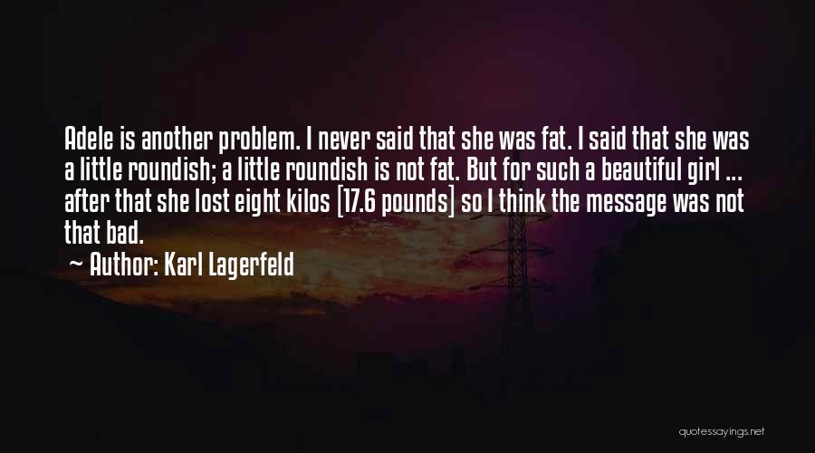 Beautiful Fat Girl Quotes By Karl Lagerfeld