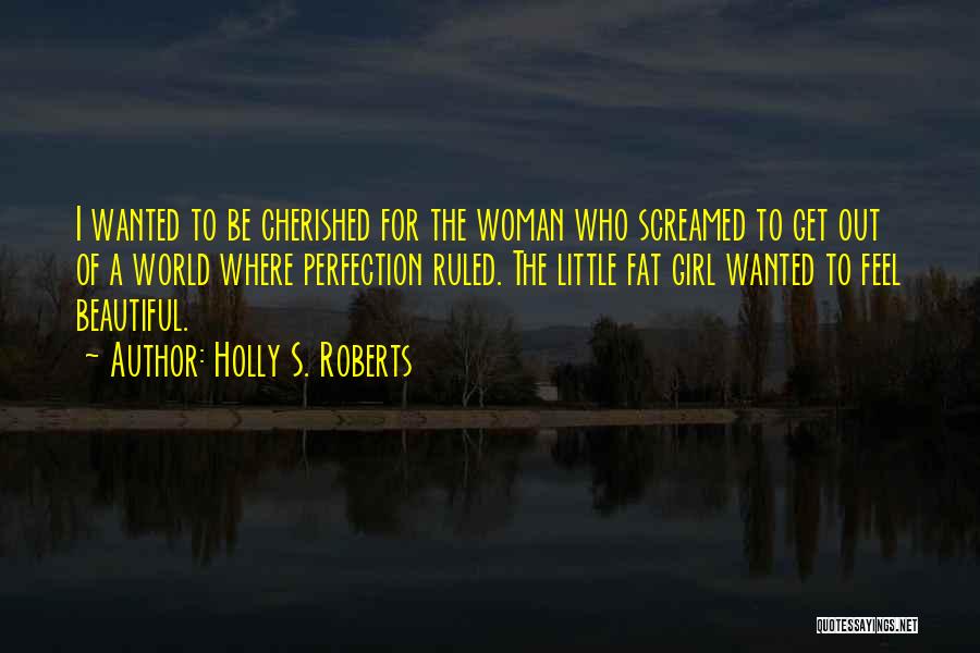 Beautiful Fat Quotes By Holly S. Roberts