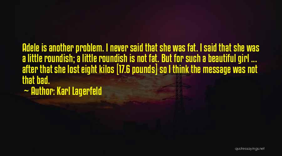 Beautiful Fat Quotes By Karl Lagerfeld