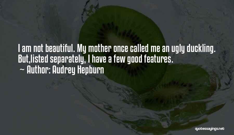 Beautiful Features Quotes By Audrey Hepburn