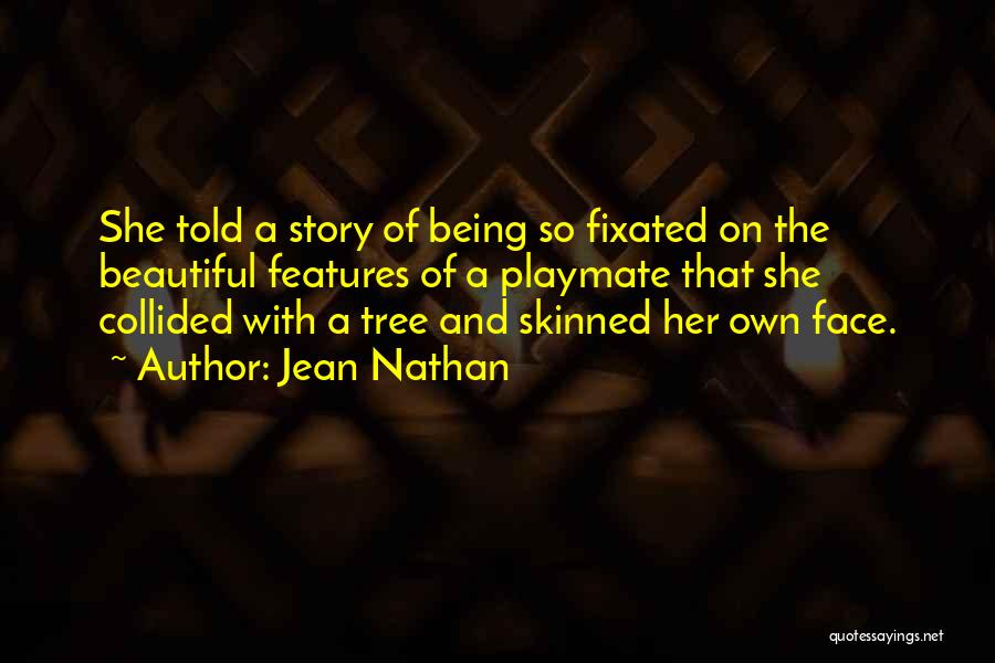 Beautiful Features Quotes By Jean Nathan