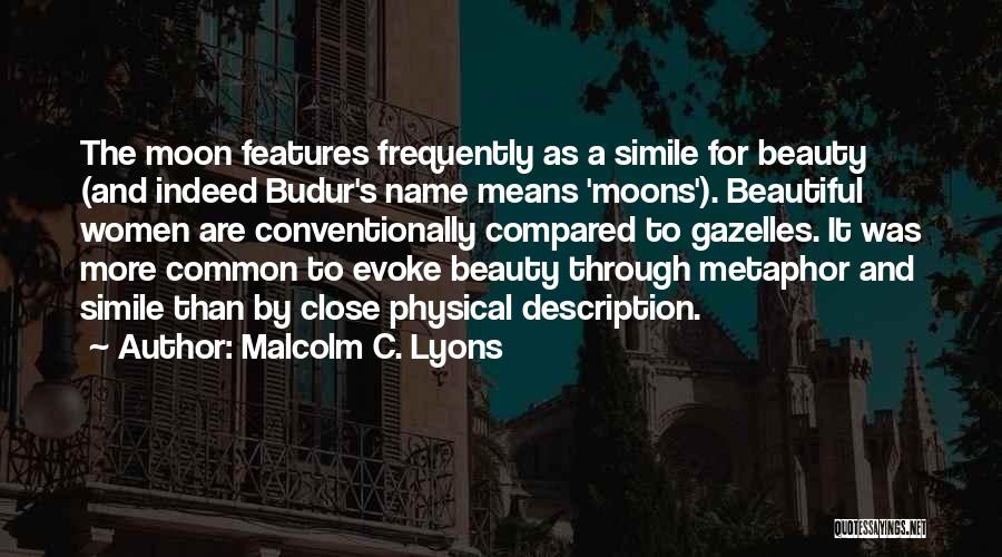 Beautiful Features Quotes By Malcolm C. Lyons